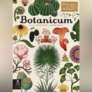 Welcome to the Museum: Botanicum by Katie Scott and Kathy Willis